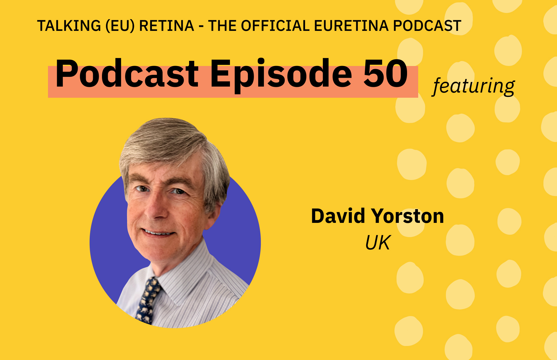 Feature image for Podcast Episode 50, featuring headshots of guest, David Yorston (UK).