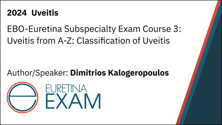 Uveitis Course EBO-Euretina Subspecialty Exam Course 3: Uveitis from A-Z ...