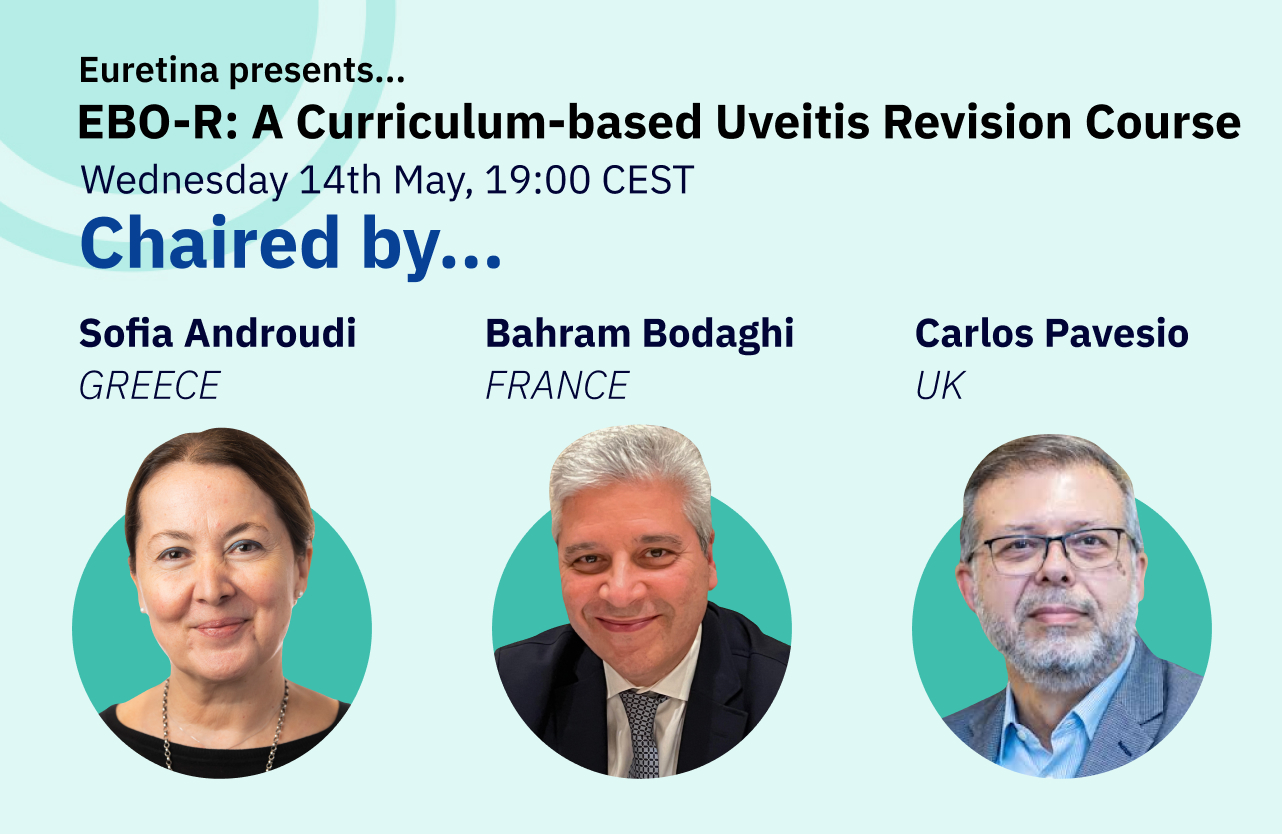 Feature image for Educational webinar, featuring headshots of chairs, Sofia Androudi (Greece), Bahram Bodaghi (France) & Carlos Pavesio (UK).